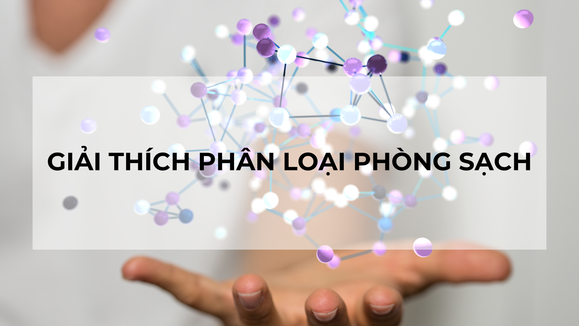 Giải thích phân loại phòng sạch